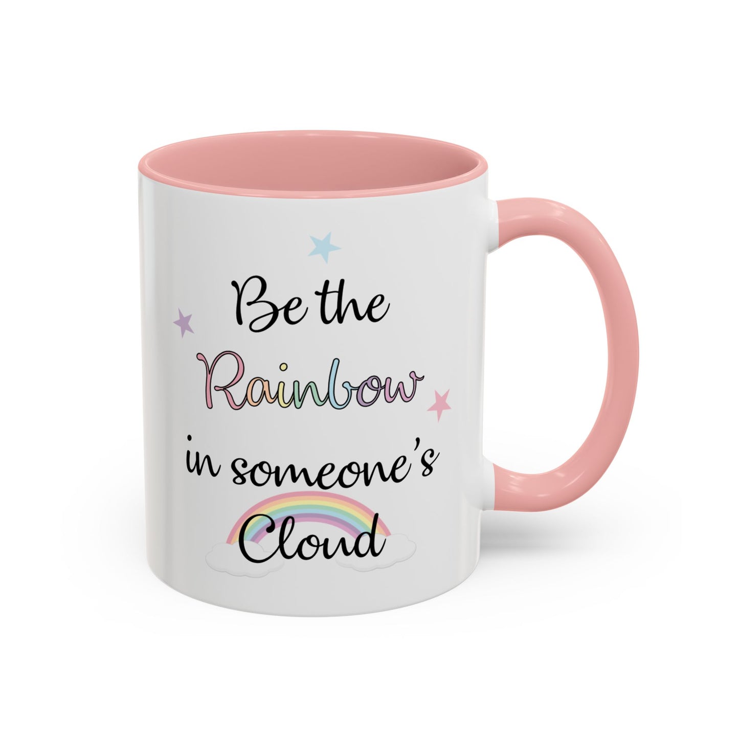 Be The Rainbow In Someone Else's Cloud Mug