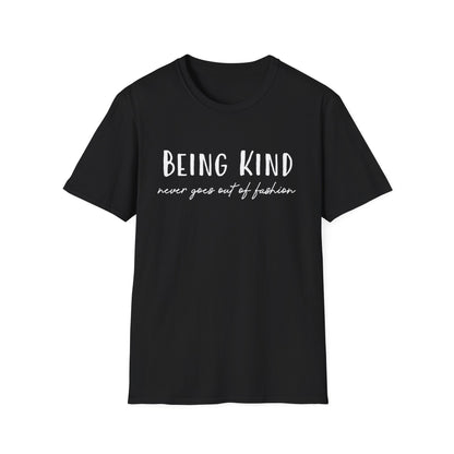 Being Kind Never Goes Out Of Fashion T-Shirt