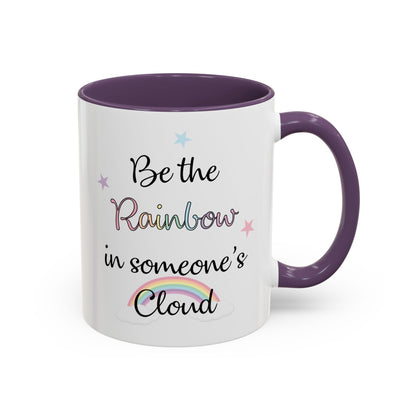 Be The Rainbow In Someone Else's Cloud Mug