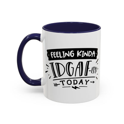 Feeling Kinda IDGAF'ish Today Mug