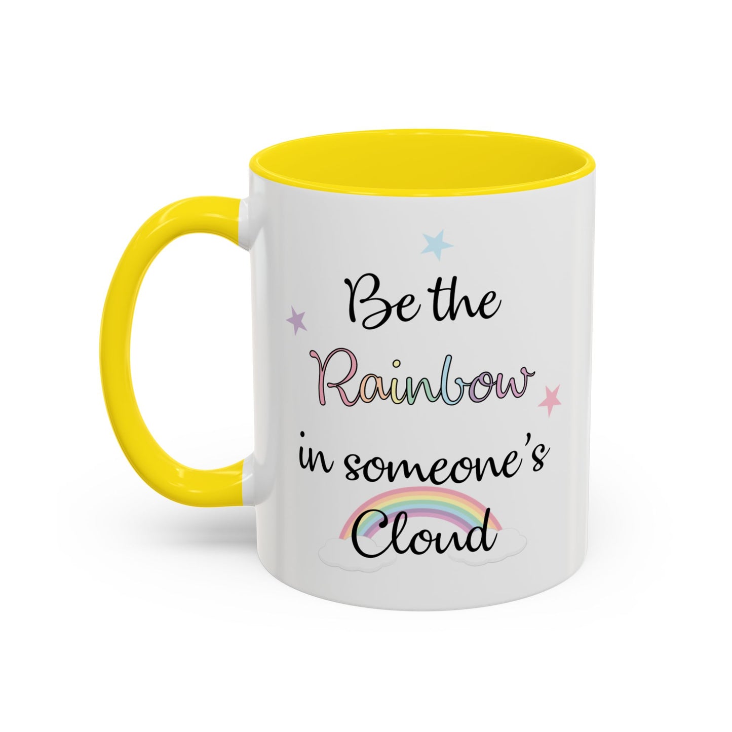 Be The Rainbow In Someone Else's Cloud Mug