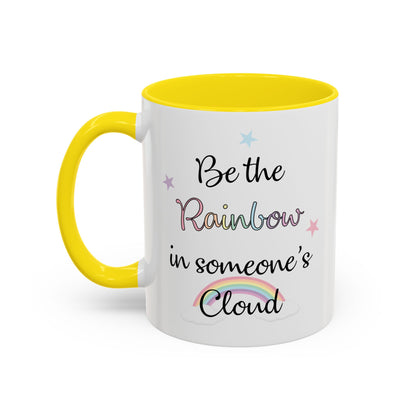 Be The Rainbow In Someone Else's Cloud Mug