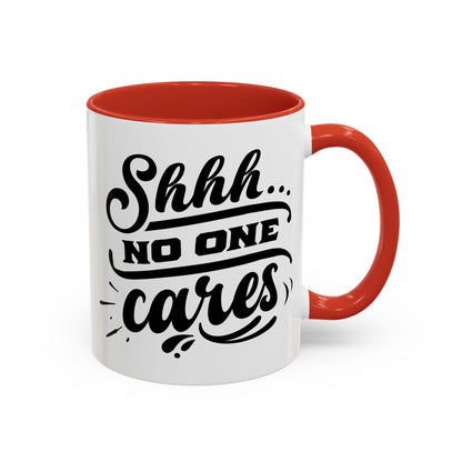 Shhh No One Cares Mug