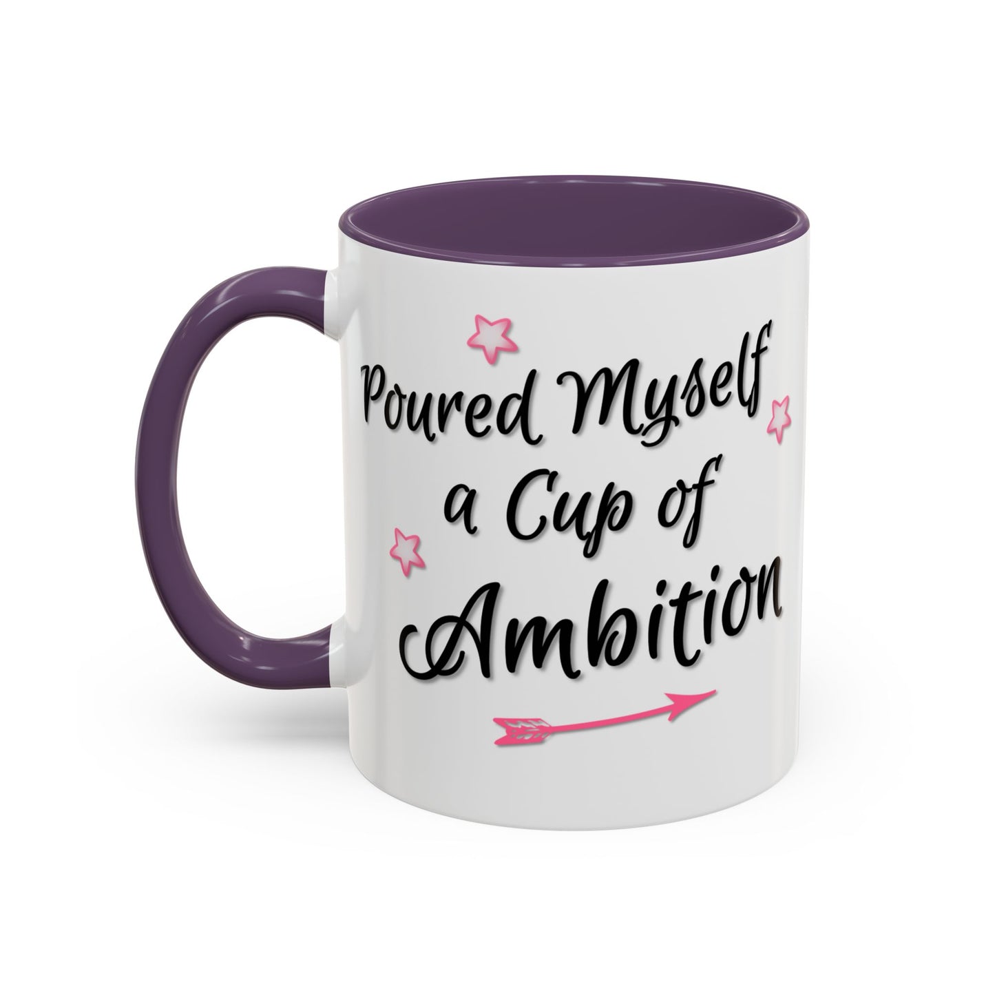 Poured Myself A Cup Of Ambition Mug