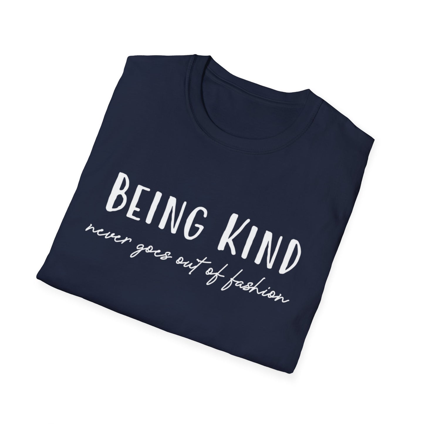 Being Kind Never Goes Out Of Fashion T-Shirt