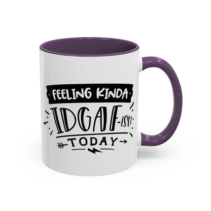 Feeling Kinda IDGAF'ish Today Mug