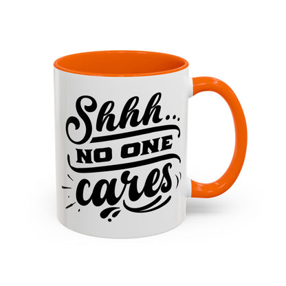 Shhh No One Cares Mug