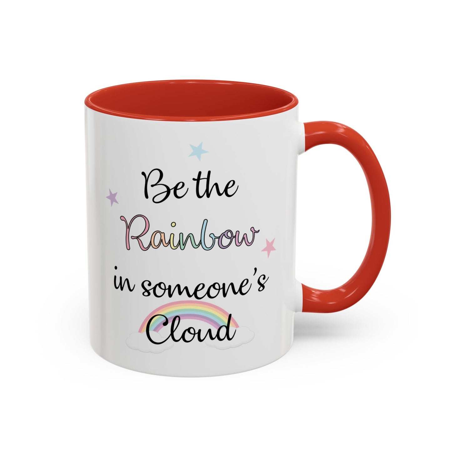 Be The Rainbow In Someone Else's Cloud Mug