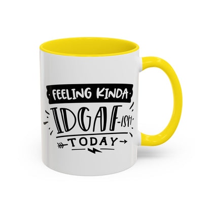 Feeling Kinda IDGAF'ish Today Mug