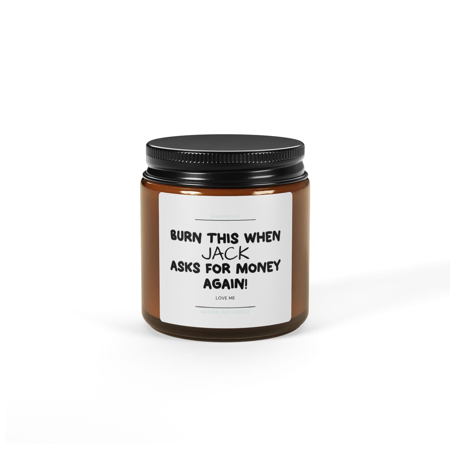 Burn This When Asks For Money Again Scented Soy Candle Customised