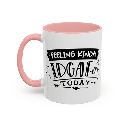 Feeling Kinda IDGAF'ish Today Mug