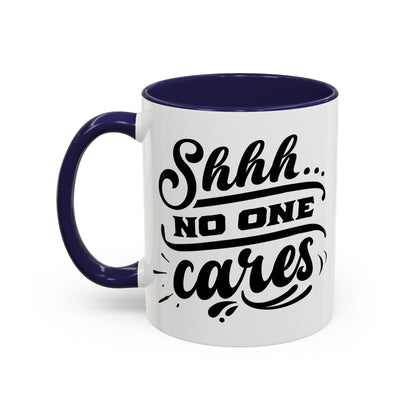 Shhh No One Cares Mug