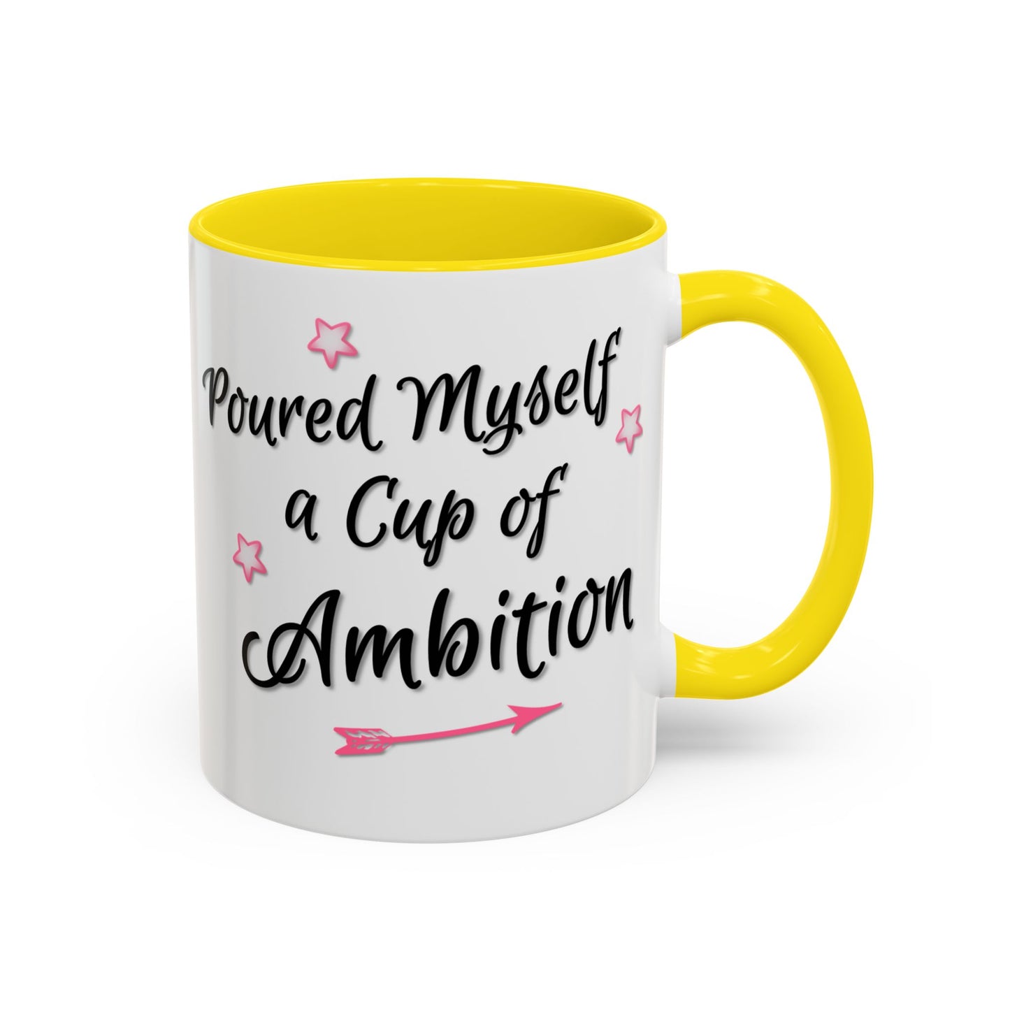 Poured Myself A Cup Of Ambition Mug