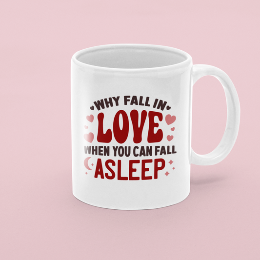 Why Fall In Love, When You Can Fall Asleep Mug