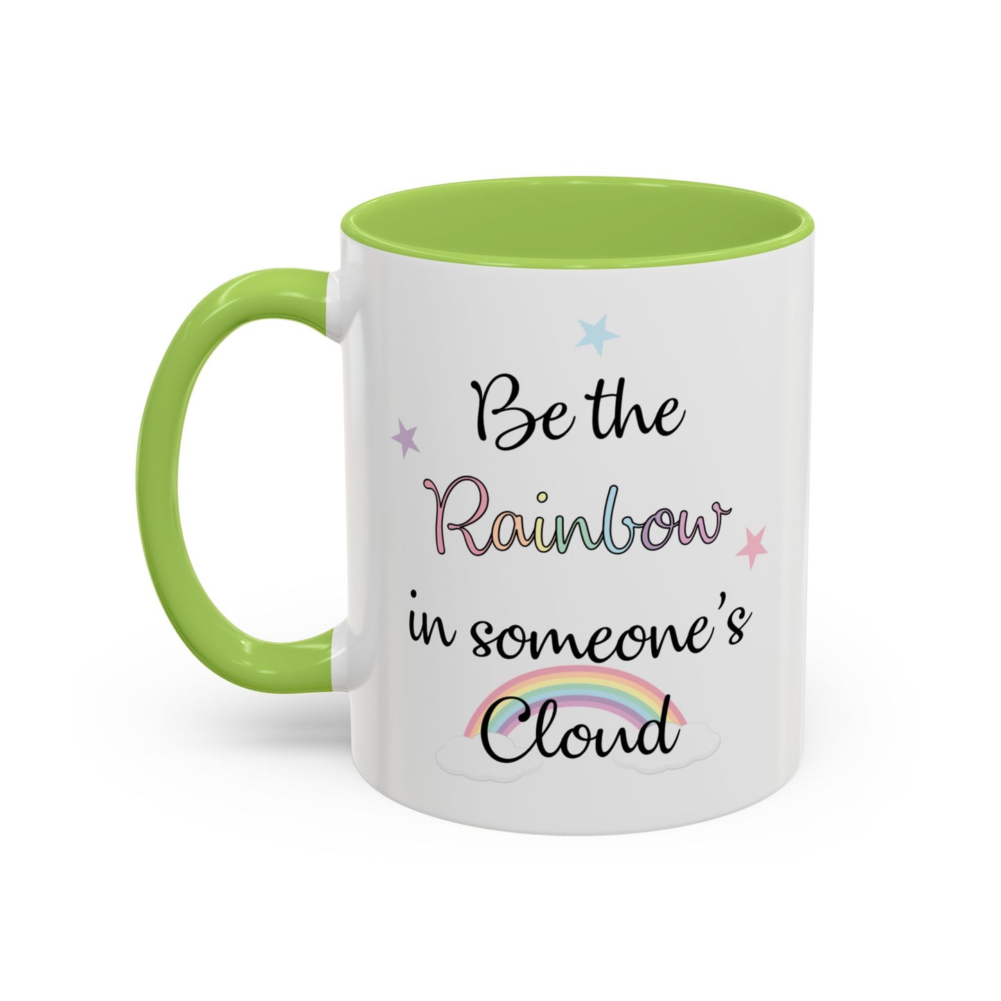 Be The Rainbow In Someone Else's Cloud Mug