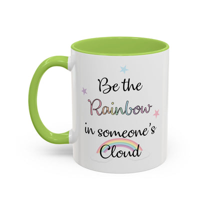 Be The Rainbow In Someone Else's Cloud Mug