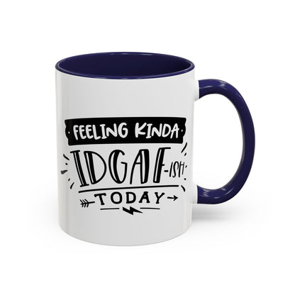 Feeling Kinda IDGAF'ish Today Mug