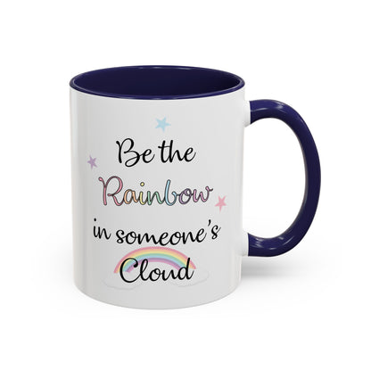 Be The Rainbow In Someone Else's Cloud Mug