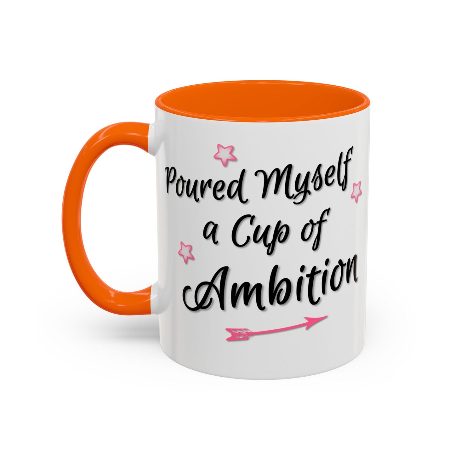 Poured Myself A Cup Of Ambition Mug