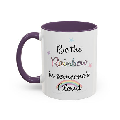 Be The Rainbow In Someone Else's Cloud Mug