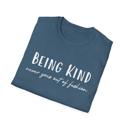 Being Kind Never Goes Out Of Fashion T-Shirt