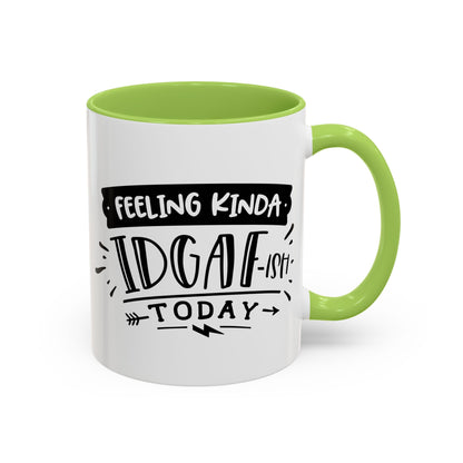 Feeling Kinda IDGAF'ish Today Mug