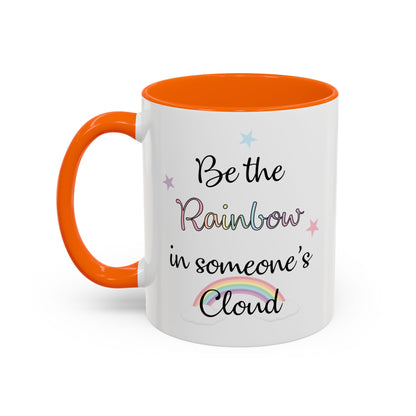 Be The Rainbow In Someone Else's Cloud Mug