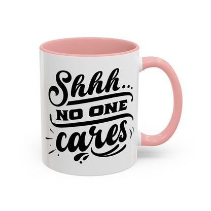 Shhh No One Cares Mug