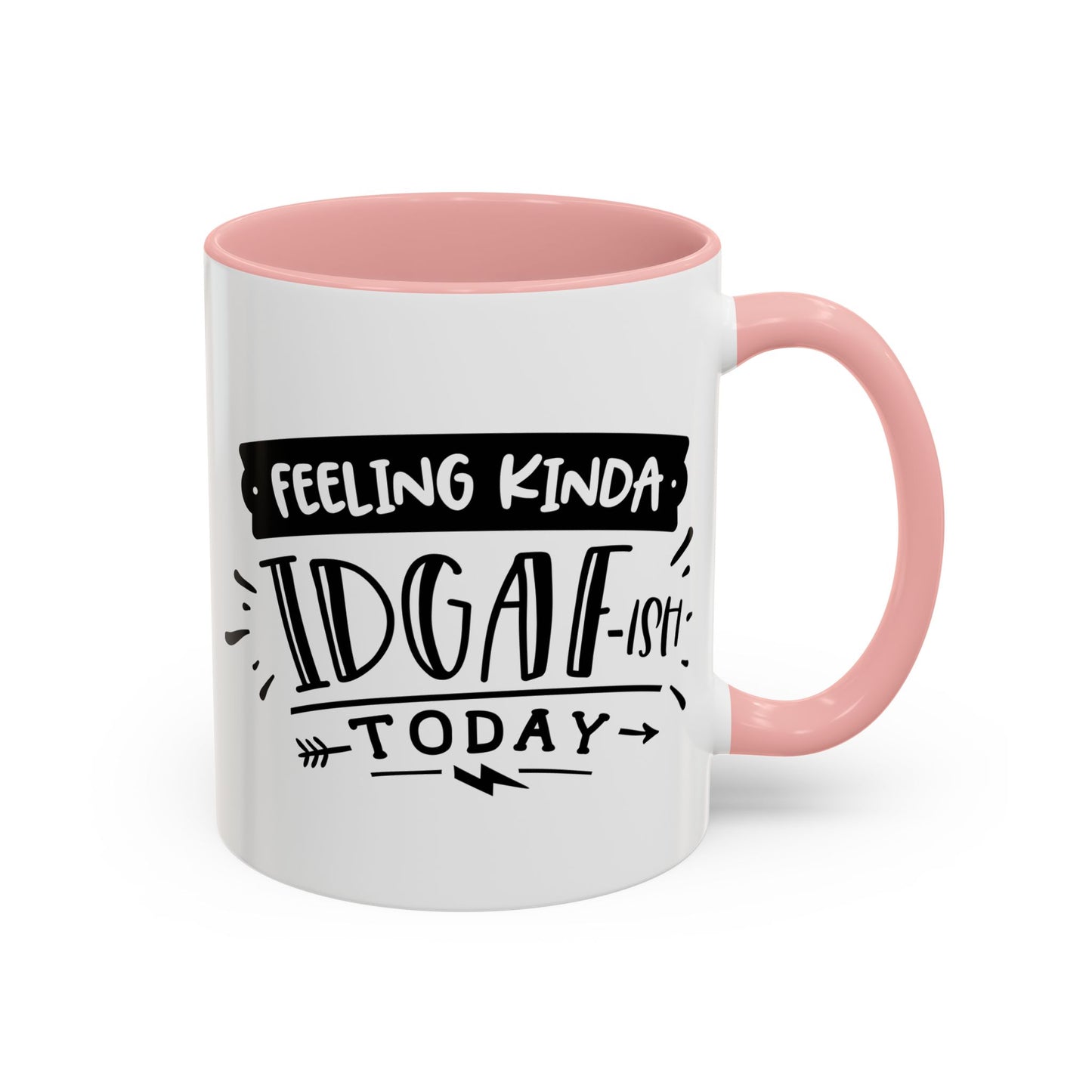 Feeling Kinda IDGAF'ish Today Mug