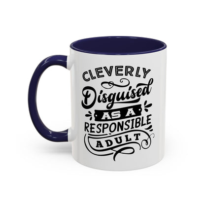 Cleverly Disguised As A Responsible Adult Mug