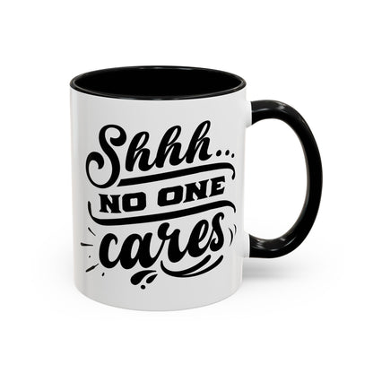 Shhh No One Cares Mug