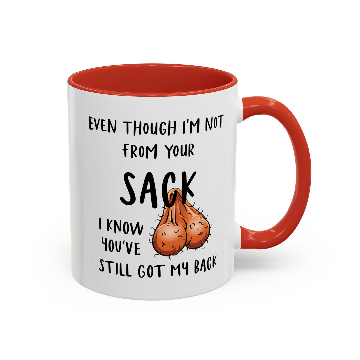 Even Though I'm Not From Your Sack I Know You've Still Got My Back Mug