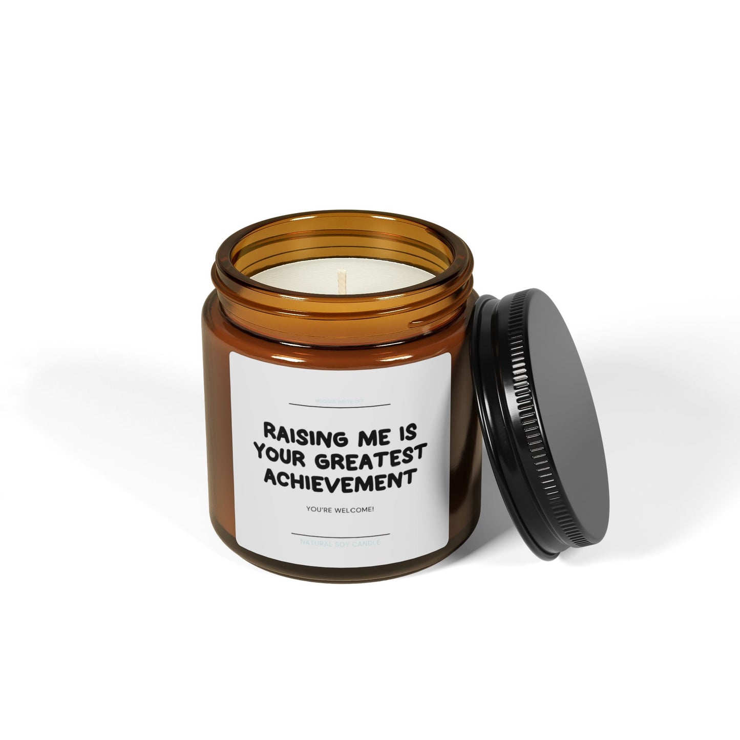 Raising Me Is Your Greatest Achievement Scented Soy Candle