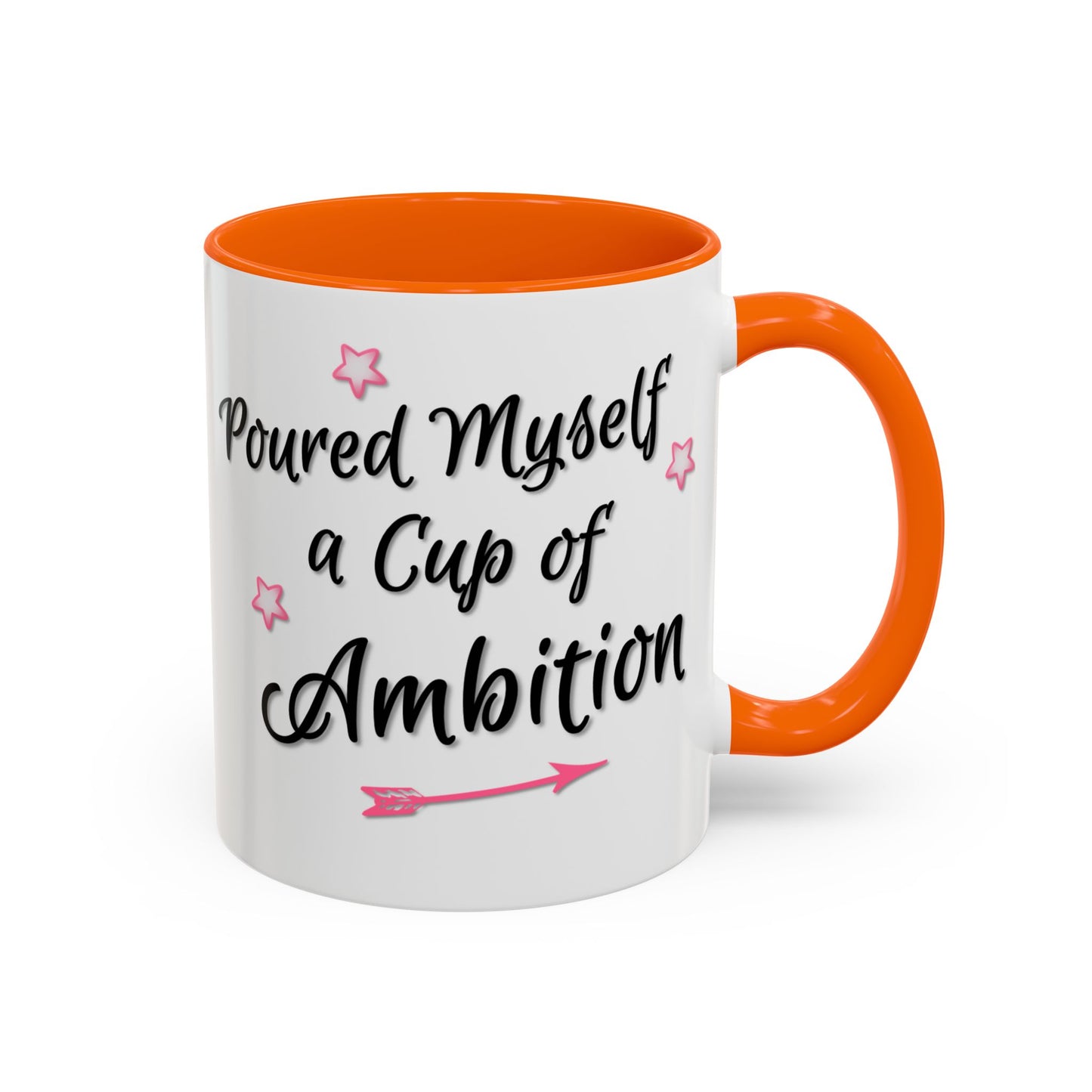 Poured Myself A Cup Of Ambition Mug