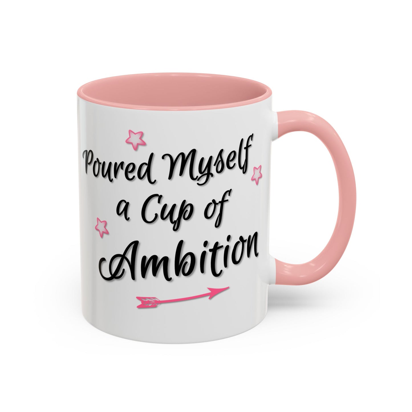 Poured Myself A Cup Of Ambition Mug