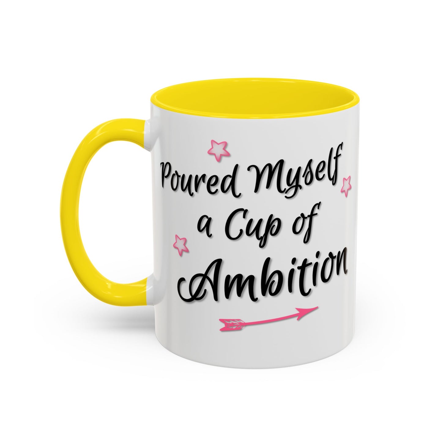 Poured Myself A Cup Of Ambition Mug