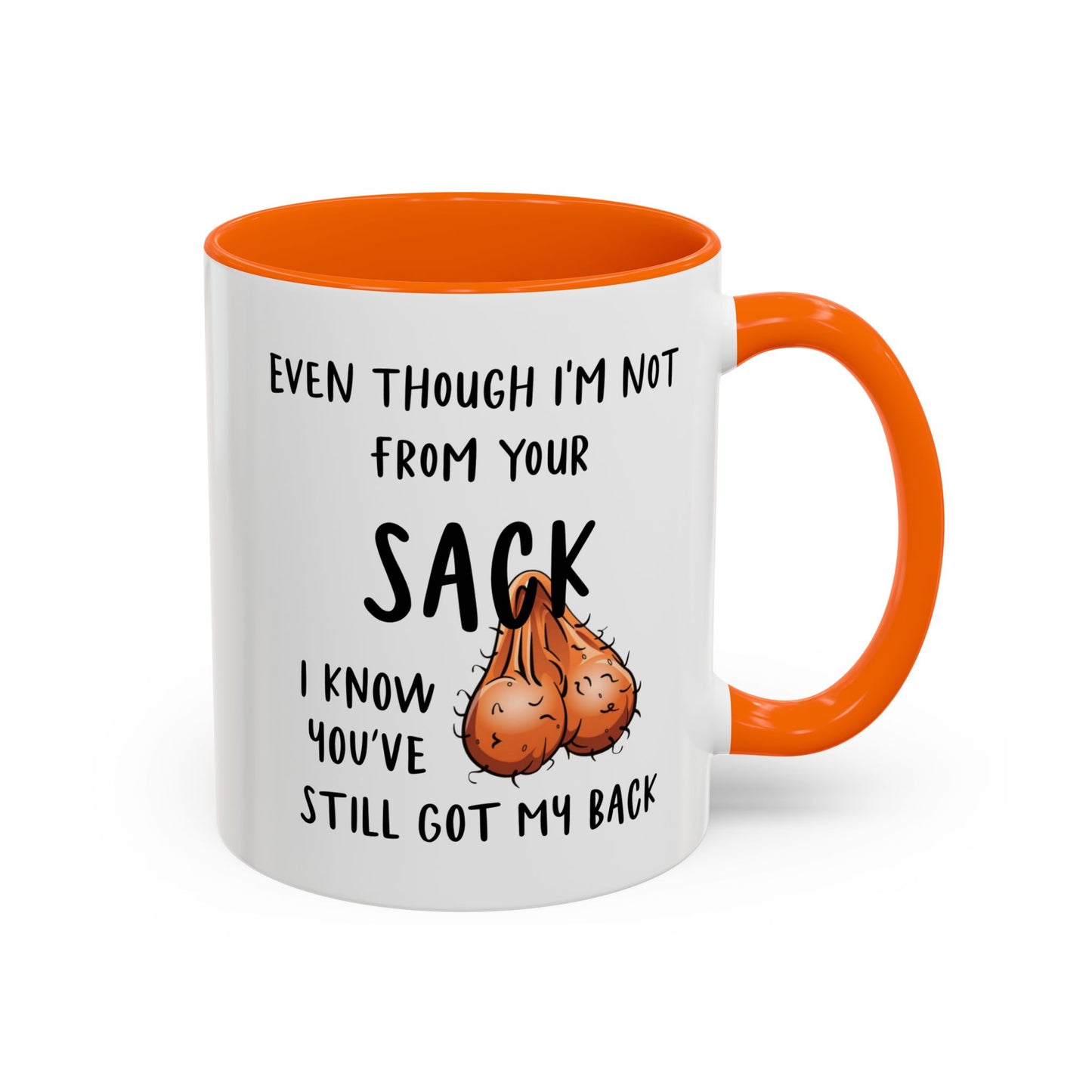 Even Though I'm Not From Your Sack I Know You've Still Got My Back Mug