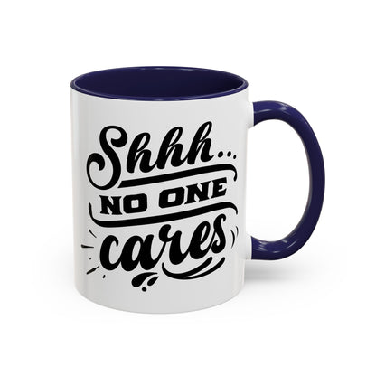 Shhh No One Cares Mug