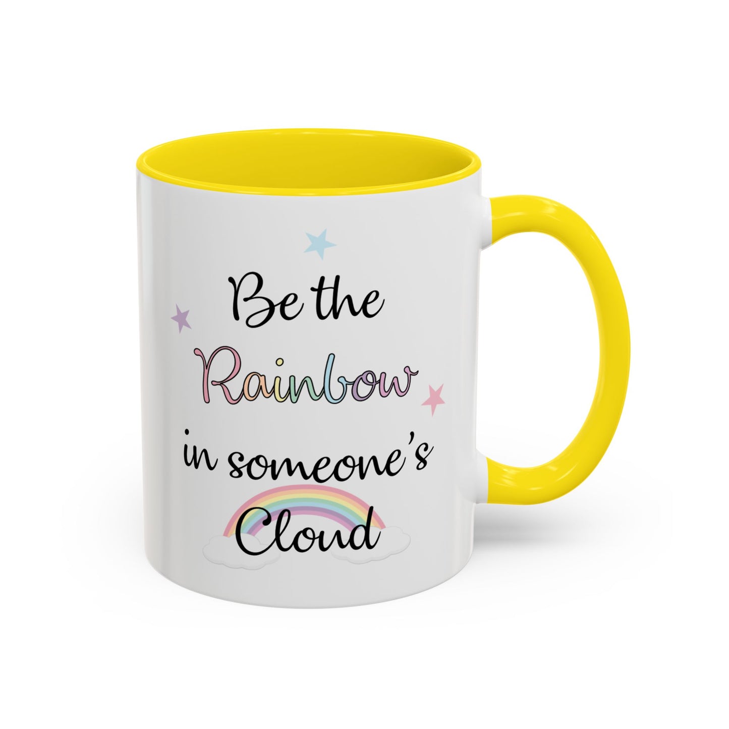 Be The Rainbow In Someone Else's Cloud Mug