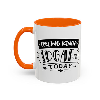 Feeling Kinda IDGAF'ish Today Mug