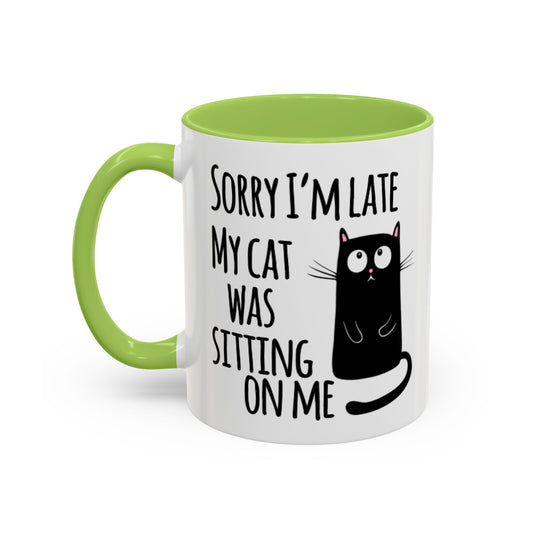 Sorry I'm Late, My Cat Was Sitting On Me Mug