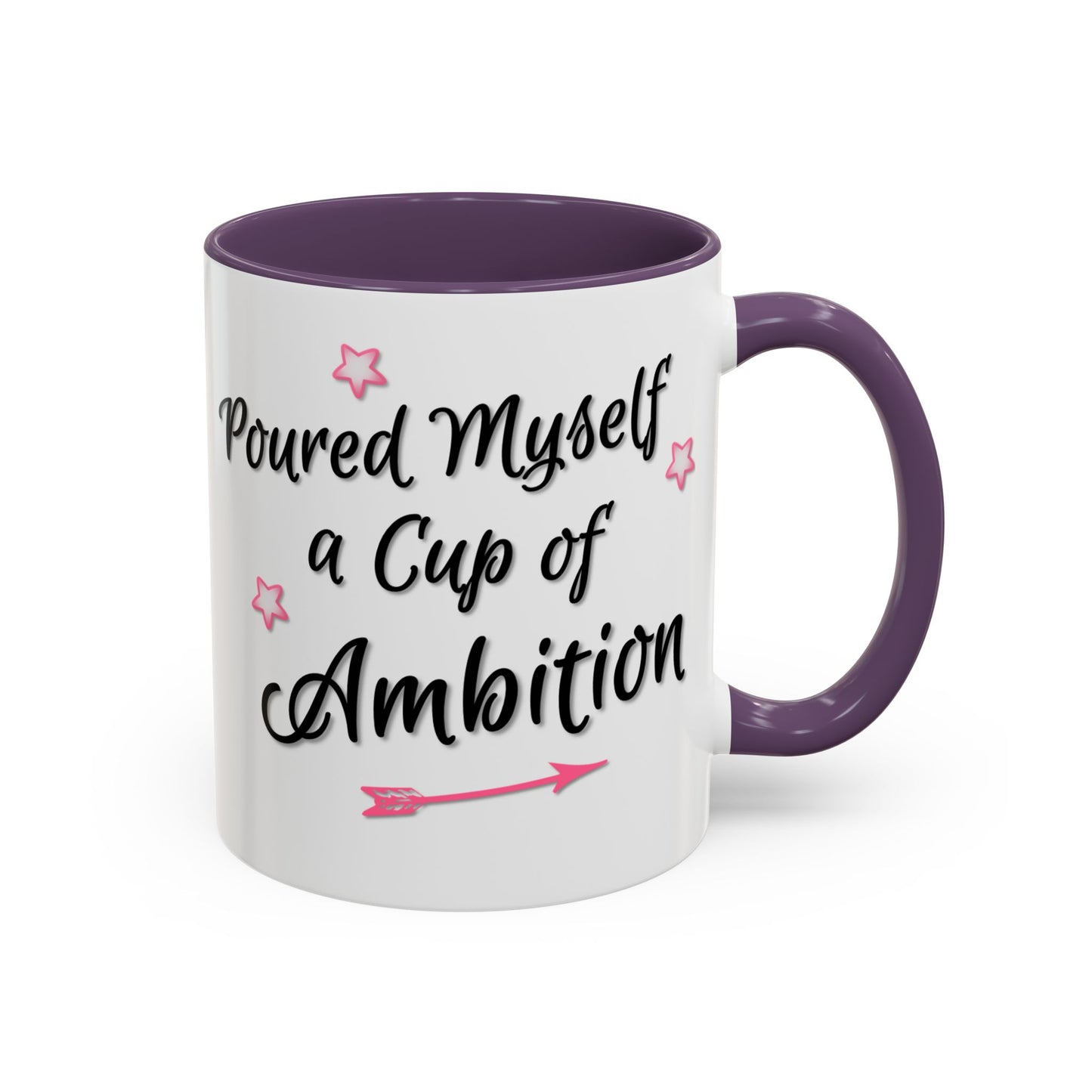 Poured Myself A Cup Of Ambition Mug