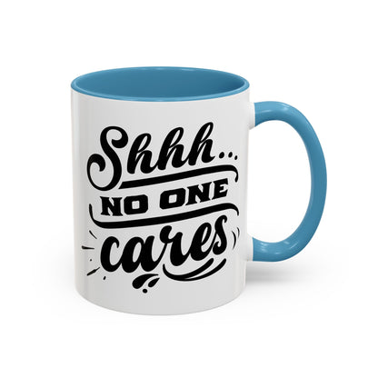 Shhh No One Cares Mug