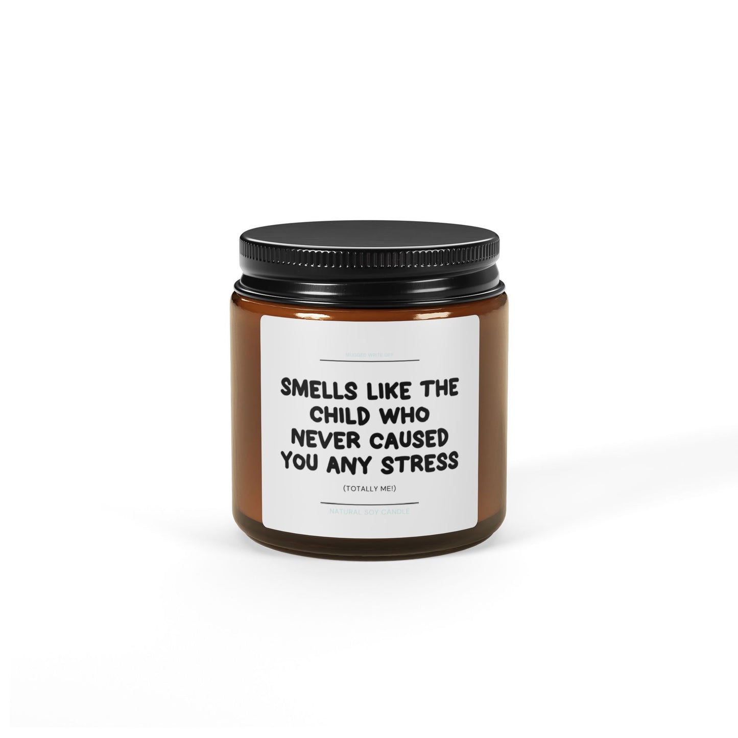 Smells Like the Child Who Never Caused You Any Stress Scented Soy Candle