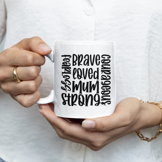 Mum Brave Strong Loved Fearless Courageous Mug
