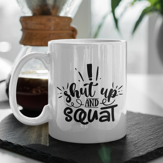 Shut Up And Squat Mug