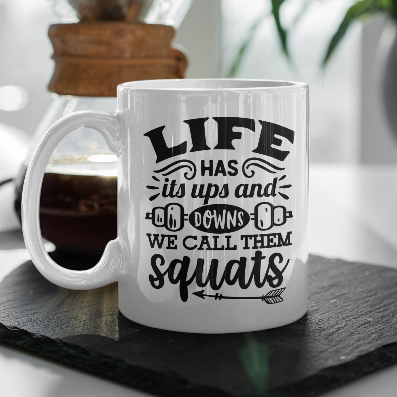 Life Has It's Ups And Downs, We Call Them Squats Mug