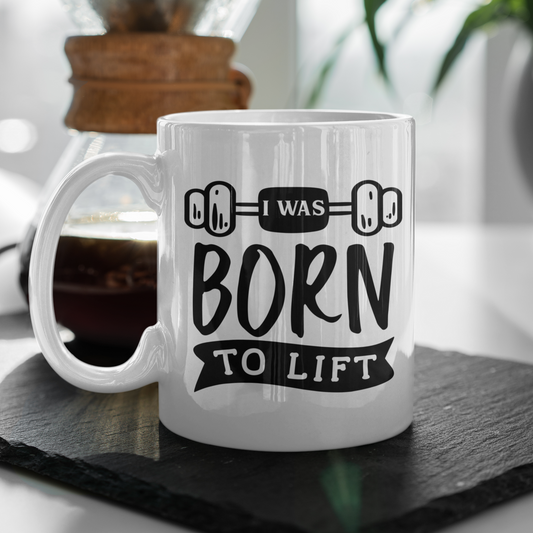 I Was Born To Lift Mug