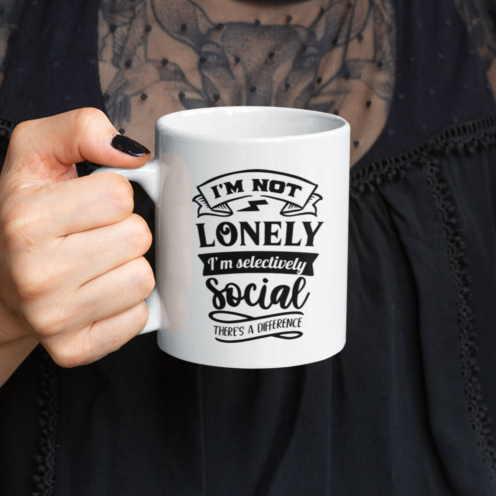 I'm Not Lonely I'm Selectively Special There's A Difference Mug
