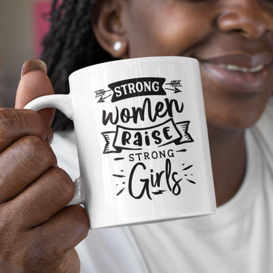 Strong Women Raise Strong Girls Mug